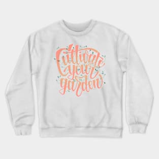 Cultivate Your Garden - lettering Crewneck Sweatshirt